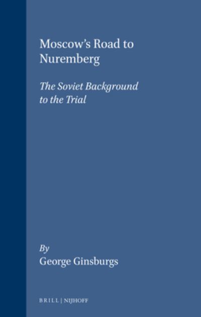 Cover for George Ginsburgs · Moscow's Road to Nuremberg:the Soviet Background to the Trial (Law in Eastern Europe) (Gebundenes Buch) (1995)