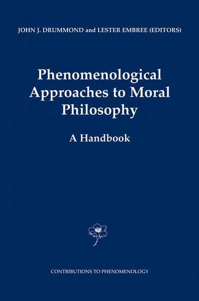 Cover for J J Drummond · Phenomenological Approaches to Moral Philosophy: A Handbook - Contributions to Phenomenology (Paperback Book) [Softcover reprint of hardcover 1st ed. 2002 edition] (2010)