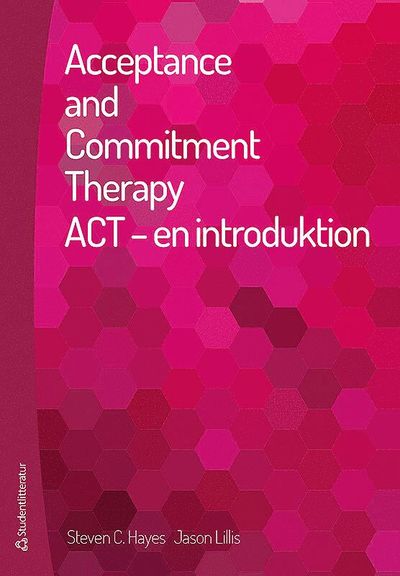 Cover for Jason Lillis · Acceptance and commitment therapy : ACT - en introduktion (Book) (2013)