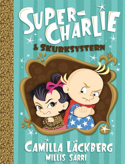 Super-Charlie: Super-Charlie och skurksystern - Millis Sarri - Książki - Bonnier Carlsen - 9789163898822 - 10 października 2017