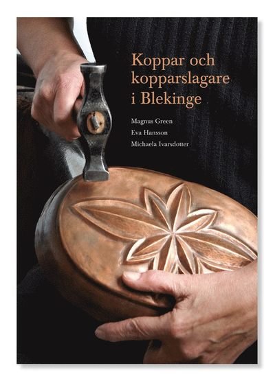 Cover for Michaela Ivarsdotter · Koppar och kopparslagare i Blekinge (Bog) (2018)