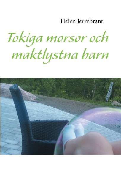 Cover for Helen Jerrebrant · Tokiga morsor och maktlystna barn (Paperback Book) (2014)