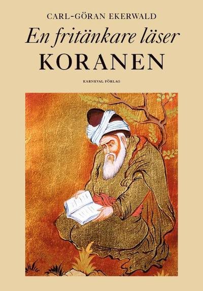 Cover for Carl-Göran Ekerwald · En fritänkare läser Koranen (Bound Book) (2018)