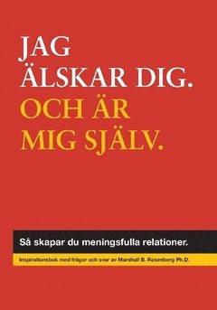 Cover for Marshall B. Rosenberg · Jag älskar dig, och mig själv : så skapar du meningsfulla relationer (Book) (2020)