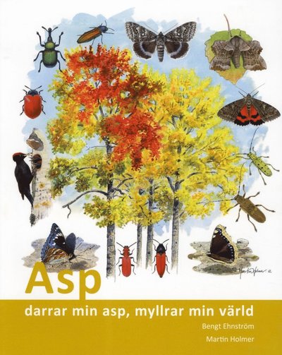 Cover for Bengt Ehnström · CBM:s skriftserie: Asp : darrar min asp, myllrar min värld (Book) (2012)