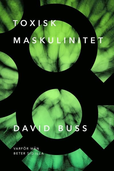 Cover for David Buss · Toxisk maskulinitet : varför män beter sig illa (Inbunden Bok) (2023)