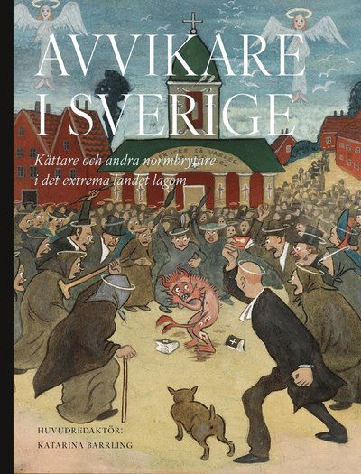 Cover for Katarina Barrling · Avvikare i Sverige : kättare och andra normbrytare i det extrema landet lagom (Inbunden Bok) (2025)