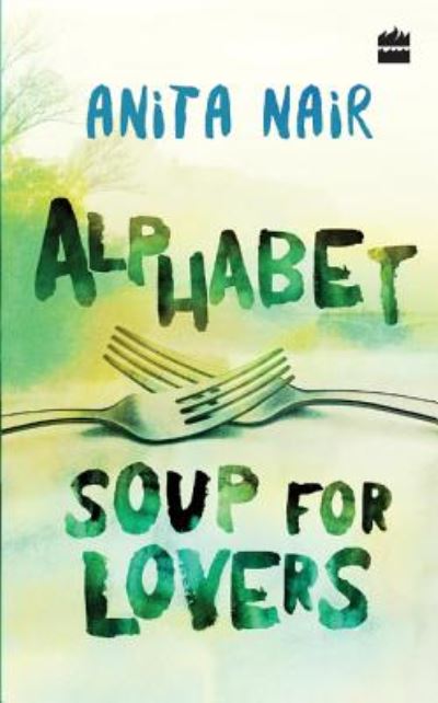 Cover for Anita Nair · Alphabet Soup for Lovers (Hardcover Book) (2016)