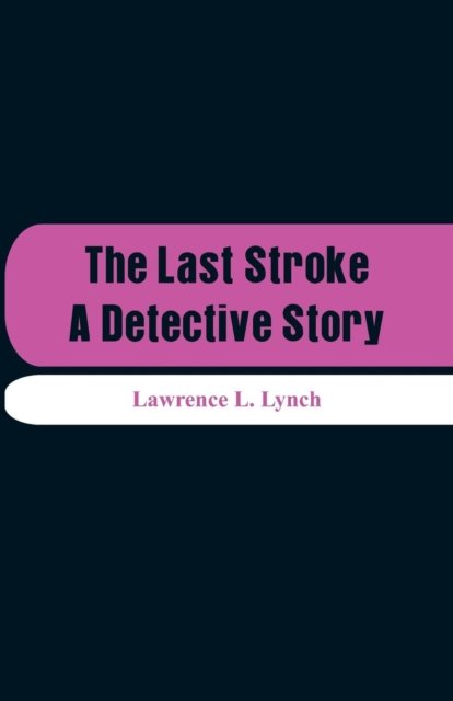 Cover for Lawrence L Lynch · The Last Stroke (Paperback Book) (2018)