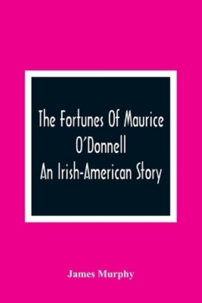 Cover for James Murphy · The Fortunes Of Maurice O'Donnell (Paperback Bog) (2021)