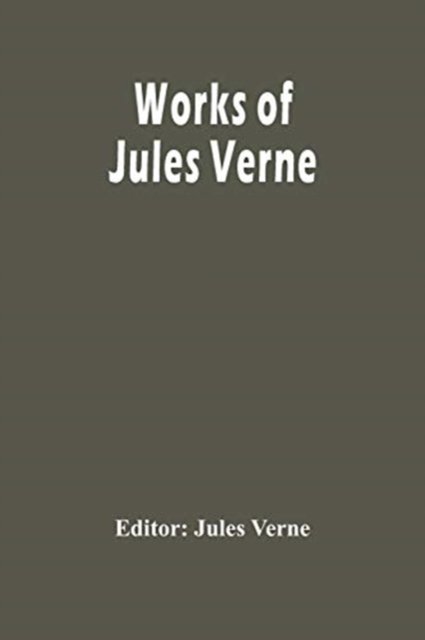 Works Of Jules Verne - Jules Verne - Books - Alpha Edition - 9789354447822 - March 5, 2021