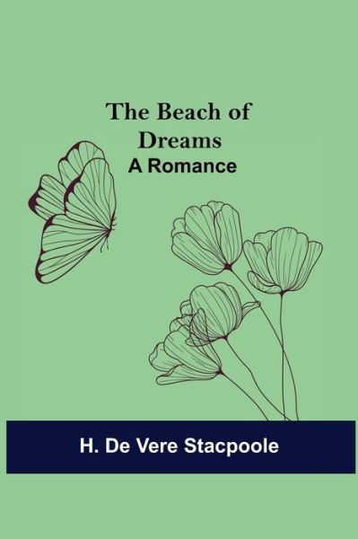 The Beach of Dreams - H De Vere Stacpoole - Books - Alpha Edition - 9789354591822 - June 8, 2021