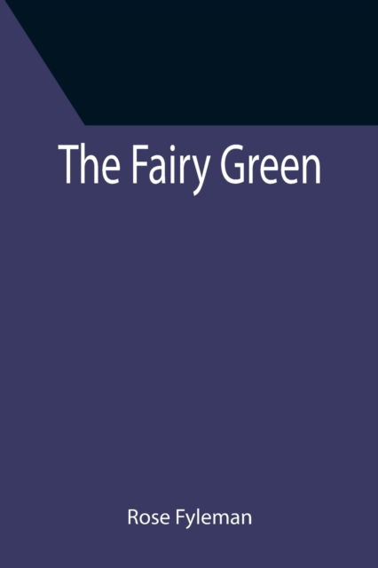 Cover for Rose Fyleman · The Fairy Green (Paperback Book) (2021)