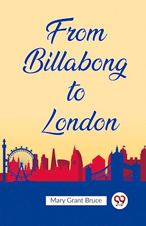 Cover for Mary Grant Bruce · From Billabong to London (Edition2023) (Taschenbuch) (2024)