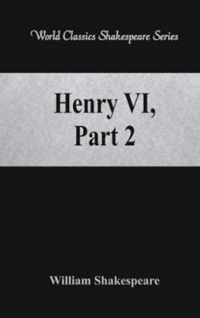 Henry VI, Part 2 - William Shakespeare - Books - Alpha Editions - 9789386101822 - August 12, 2017