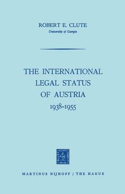 Robert E. Clute · The International Legal Status of Austria 1938-1955 (Paperback Book) [1962 edition] (1962)