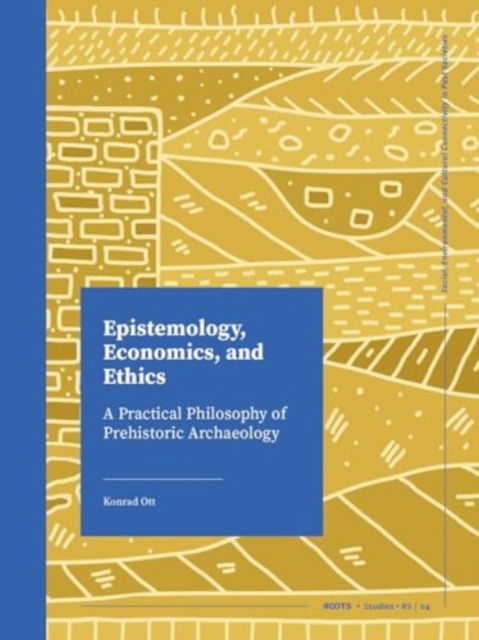 Cover for Konrad Ott · Epistemology, Economics, and Ethics: A Practical Philosophy of Prehistoric Archaeology (Hardcover Book) (2023)