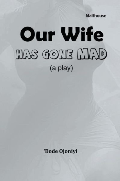 Cover for Bode Ojoniyi · Our Wife Has Gone Mad (Paperback Book) (2021)