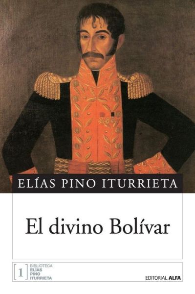 Cover for Elías Pino Iturrieta · El Divino Bol var (Paperback Book) (2017)