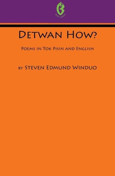 Cover for Steven Edmund Winduo · Detwan How? Poems in Tok Pisin and English (Buai Series, 6) (Paperback Book) (2012)