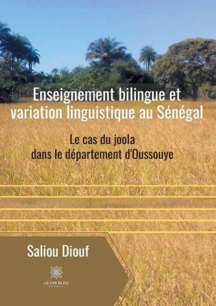 Cover for Saliou Diouf · Enseignement bilingue et variation linguistique au Senegal: Le cas du joola dans le departement d'Oussouye (Paperback Book) (2021)