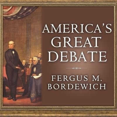 Cover for Fergus Bordewich · America's Great Debate (CD) (2012)