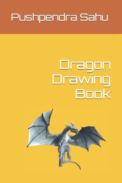 Cover for Pushpendra Sahu · Dragon Drawing Book (Paperback Book) (2022)