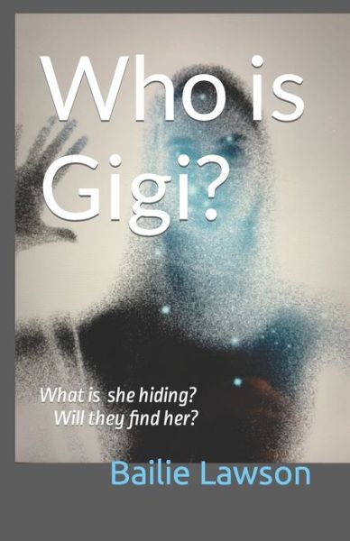 Cover for Bailie Lawson · Who is Gigi?: What is she hiding? Will they find her? (Paperback Book) (2022)