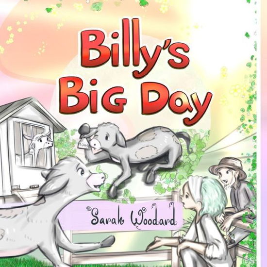 Billy's Big Day - Sarah Woodard - Książki - Independently Published - 9798450666822 - 7 sierpnia 2021