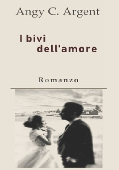 Cover for Angy C Argent · I bivi dell'amore (Paperback Book) (2021)