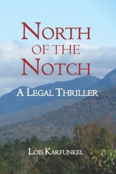 Cover for Lois Karfunkel · North of the Notch: A Legal Thriller (Paperback Book) (2021)