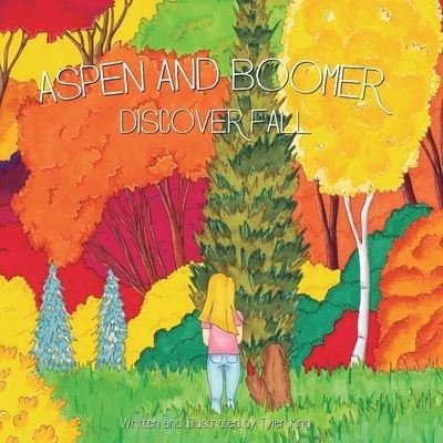Aspen and Boomer Discover Fall - Tyler M King - Kirjat - Independently Published - 9798534522822 - lauantai 28. elokuuta 2021