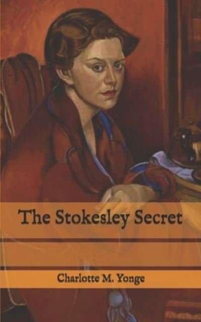 Cover for Charlotte M Yonge · The Stokesley Secret (Paperback Book) (2020)