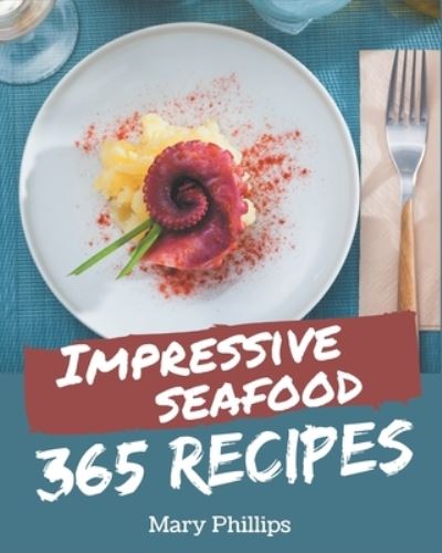 Cover for Mary Phillips · 365 Impressive Seafood Recipes (Paperback Book) (2020)