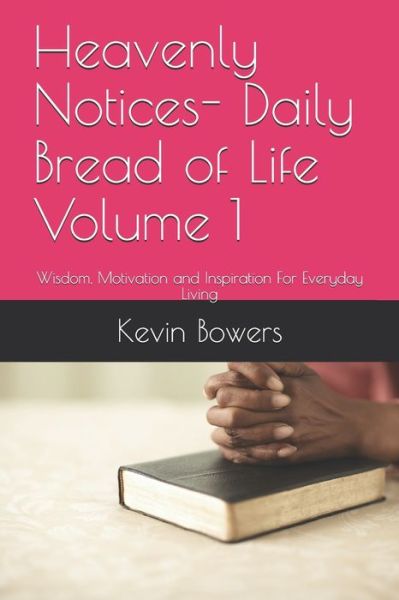 Cover for Kevin Bowers · Heavenly Notices- Daily Bread of Life Volume 1 (Paperback Book) (2020)