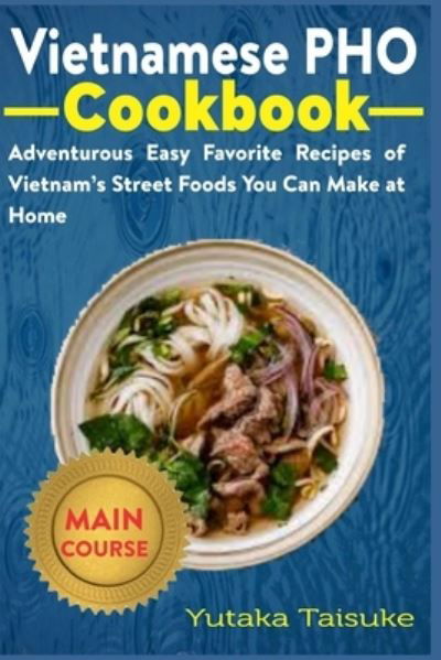 Cover for Yutaka Taisuke · Vietnamese PHO Cookbook (Pocketbok) (2021)