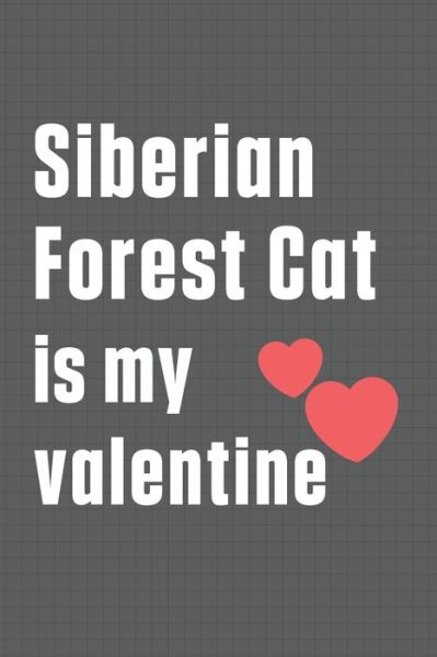 Siberian Forest Cat is my valentine - Bigtime Publications - Livres - Independently Published - 9798607639822 - 1 février 2020