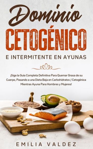 Cover for Emilia Valdez · Dominio Cetogenico e Intermitente en Ayunas (Paperback Book) (2020)