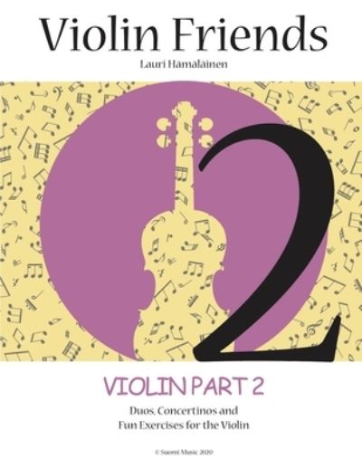 Cover for Lauri Juhani Hamalainen · Violin Friends 2: A collection of duos, classical repertoire, exercises and easy concertinos for Violin (2020) - Violin Friends 2 (Paperback Book) (2020)