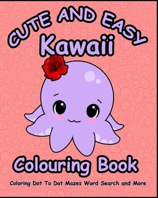 Cover for Benaissa El Jamai · Cute and Easy Kawaii Colouring Book Dot To Dot Mazes Word Search and More (Paperback Book) (2020)