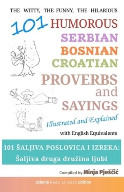 Cover for Pjes&amp;#269; ic, Minja · 101 Humorous Serbian - Bosnian - Croatian Proverbs and Sayings: 101 saljiva poslovica i izreka: Saljiva druga druzina ljubi (Pocketbok) (2020)
