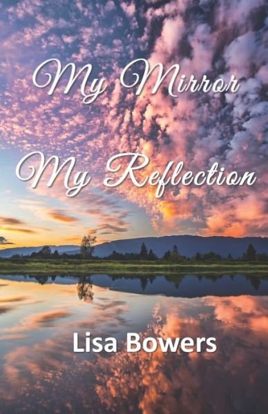 Lisa Bowers · My Mirror My Reflection (Paperback Book) (2020)
