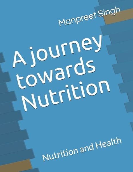 Cover for Manpreet Singh · A journey towards Nutrition (Paperback Book) (2020)
