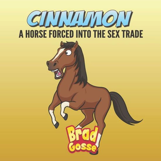 Cover for Brad Gosse · Cinnamon: A Horse Forced Into The Sex Trade - Rejected Children's Books (Paperback Book) (2020)