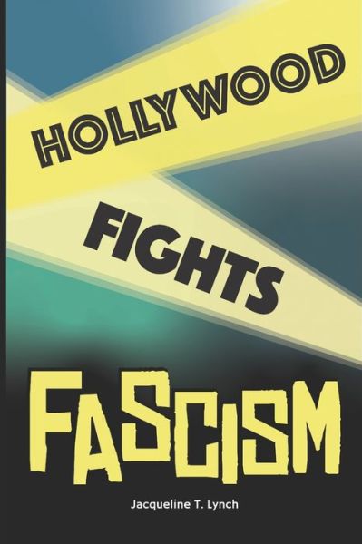 Cover for Lynch Jacqueline T. Lynch · Hollywood Fights Fascism (Paperback Book) (2020)