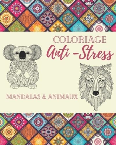 Cover for Rox Rox · Coloriage Anti-stress Mandalas &amp; Animaux: Livre de coloriages pour adulte detente et anti-stress grand format. Cahier art therapie. Coloriage au feutre, crayon de couleur, pastel, aquarelle grace a une bonne qualite papier. 1 modele par page. (Paperback Book) (2021)