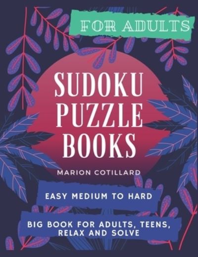 Cover for Marion Cotillard · Sudoku Puzzle Books for Adults Easy Medium to Hard: Big Book for Adults, Teens, Relax and Solve (Paperback Book) (2021)