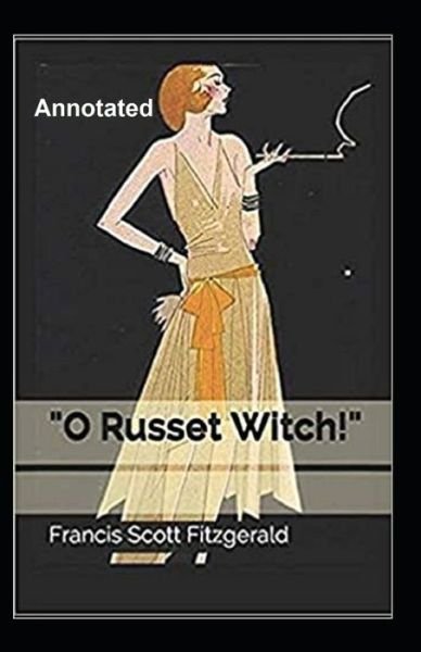 Cover for F Scott Fitzgerald · O Russet Witch! Annotated (Paperback Bog) (2021)