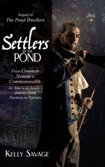 Cover for Kelly Savage · Settlers By the Pond : From Common Stream  to Commonwealth (Buch) (2023)