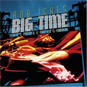 Big Time - Ickes Rob - Muziek - COUNTRY - 0011661053823 - 27 april 2004